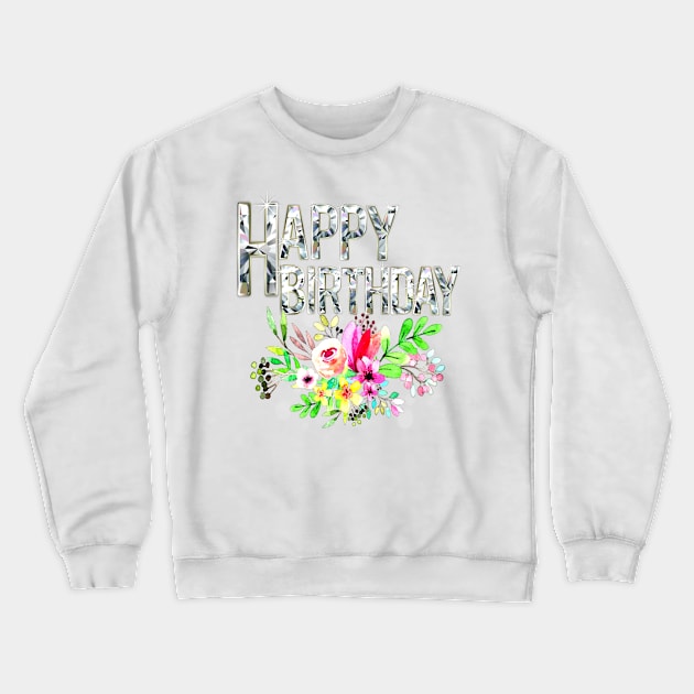 Happy Birthday Greeting Crewneck Sweatshirt by KC Morcom aka KCM Gems n Bling aka KCM Inspirations